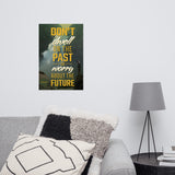 Don't Dwell on the Past - Motivational Quote, Inspirational Poster