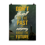 Don't Dwell on the Past - Motivational Quote, Inspirational Poster