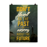Don't Dwell on the Past - Motivational Quote, Inspirational Poster